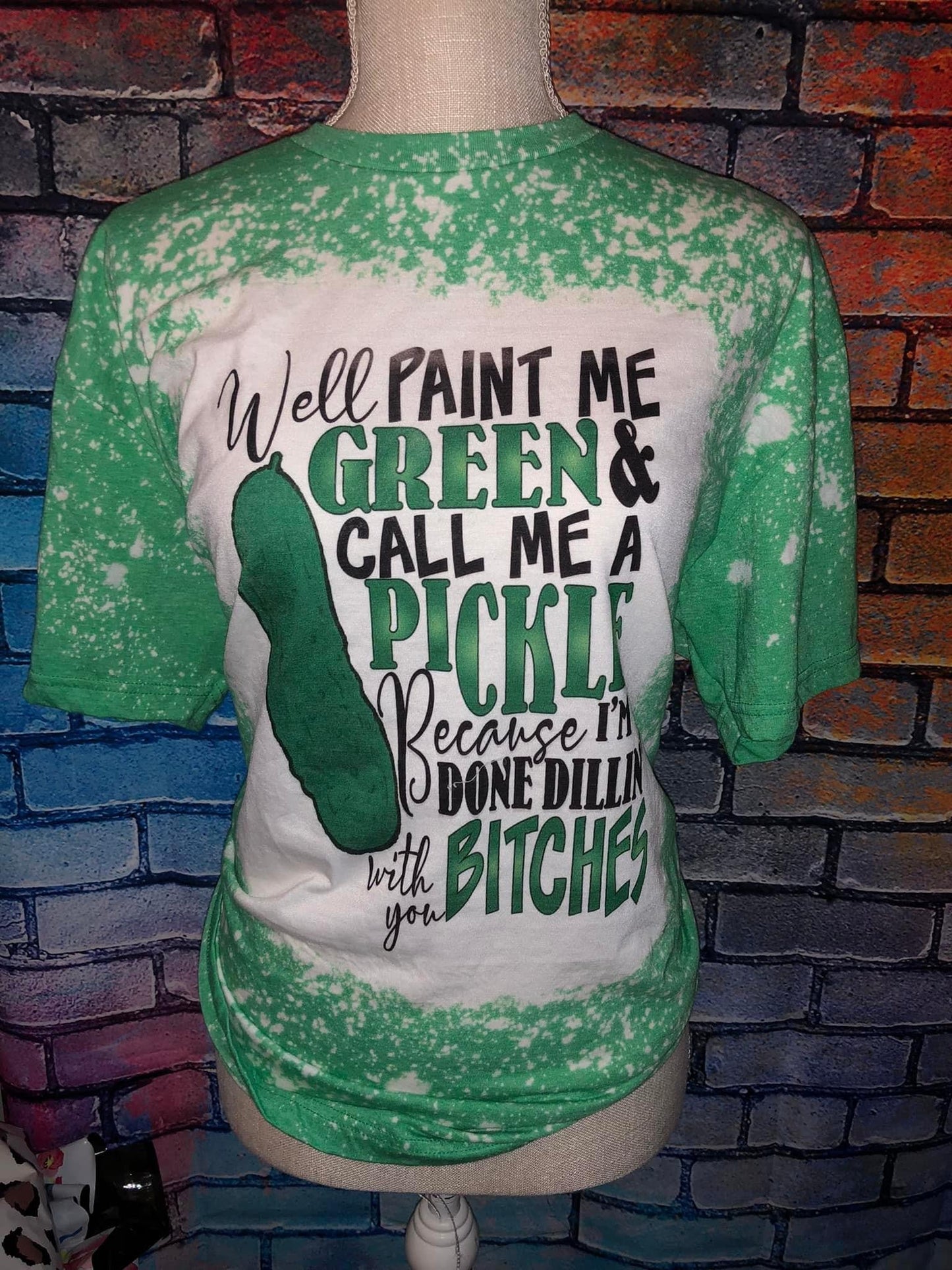 Paint me green and call me a pickle