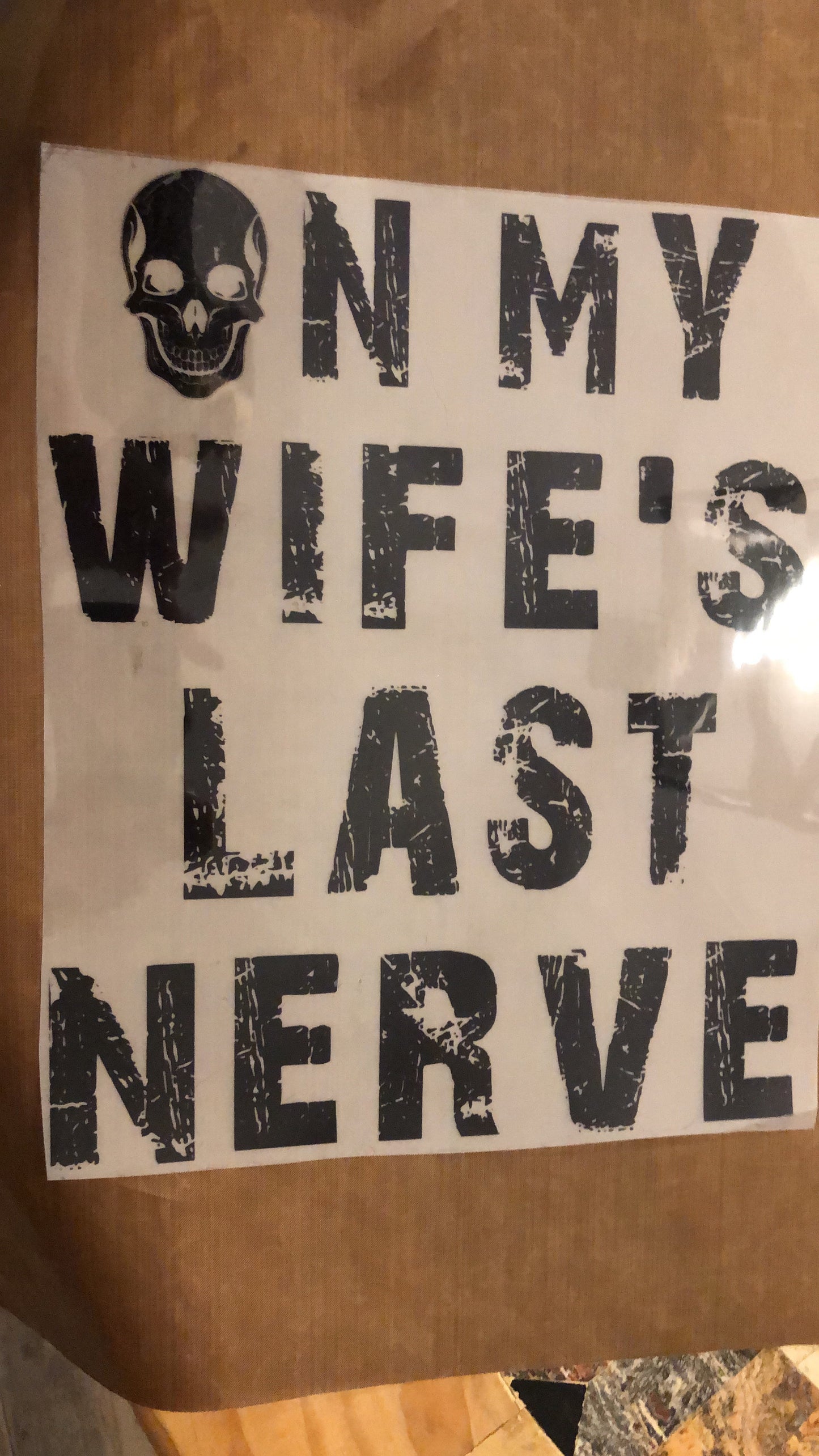 One My Wife’s Last Nerve ( DTF image)